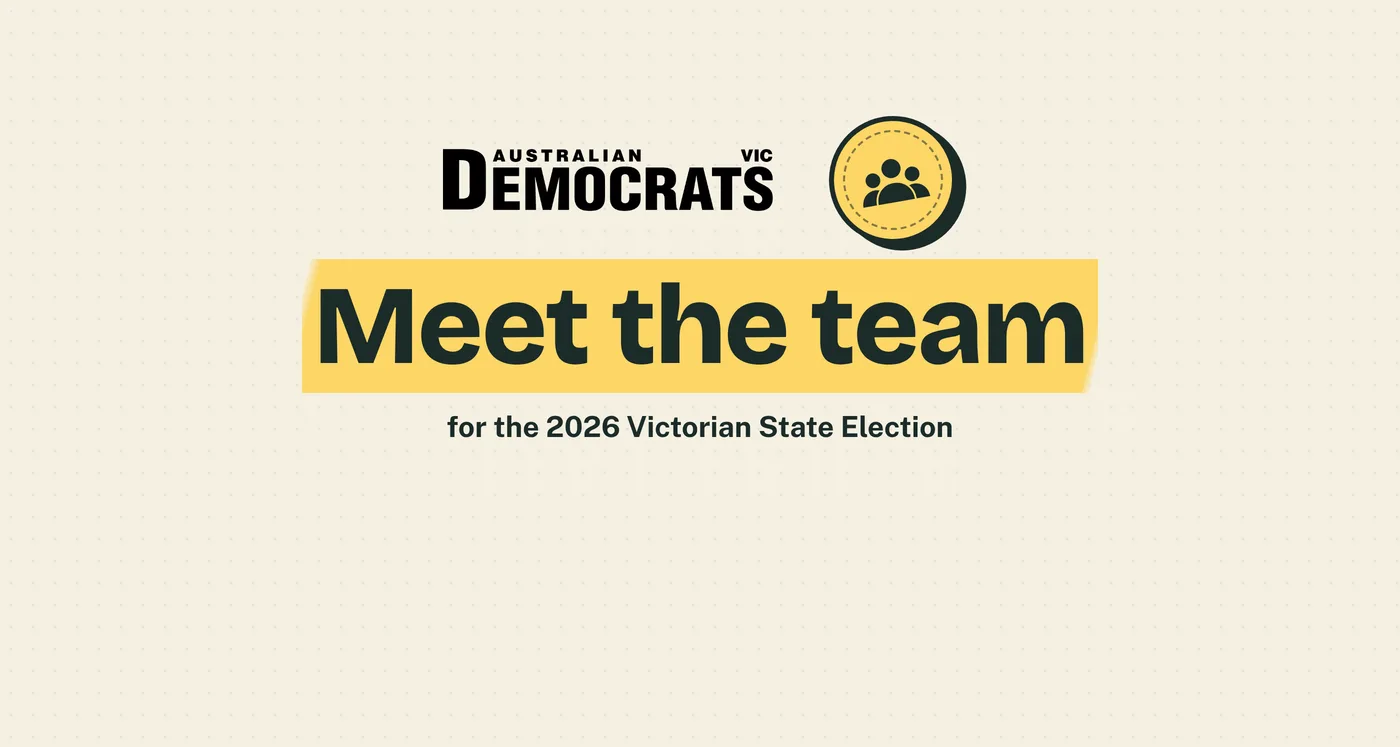 The Australian Democrats Victoria logo beside a round stamp showing a small group of people, above the words 'Meet the team' on a yellow highlight and the line 'for the 2026 Victorian State Election'